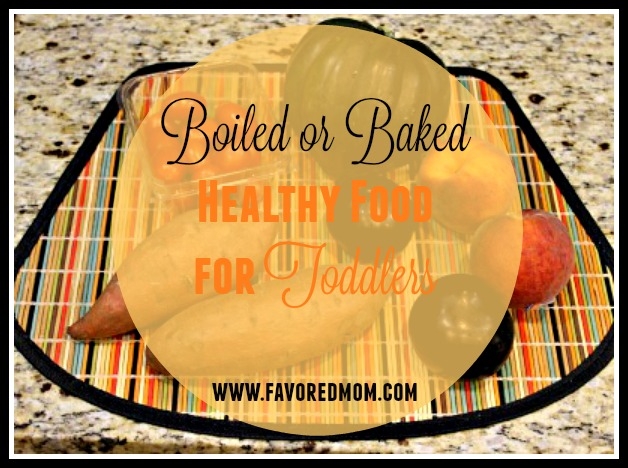 Boiled or Baked- Healthy Food for Toddlers