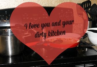 I love you and your dirty kitchen at favoredmom.com