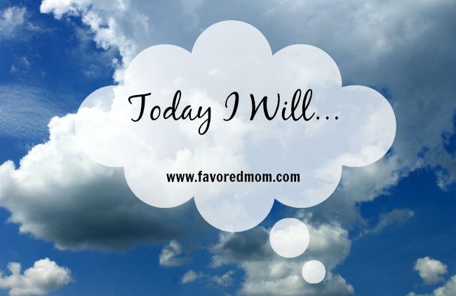 Today I Will...