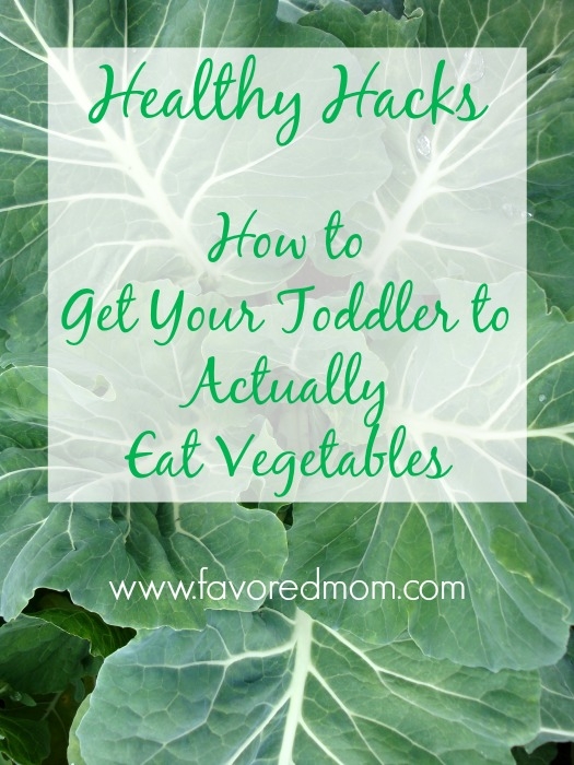 Healthy Hacks How to Get Your Toddler to Actually Eat Vegetables | FavoredMom.com