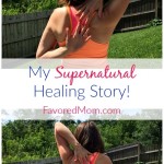 My Supernatural Healing Story!