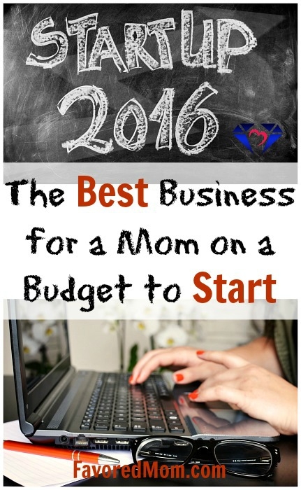 The Best Business for a Mom on a Budget to Start | FavoredMom.com