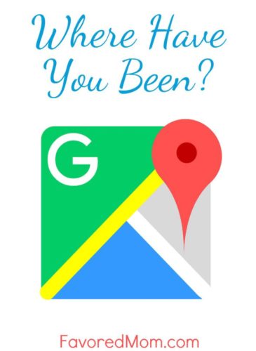 Where Have You Been? | FavoredMom.com